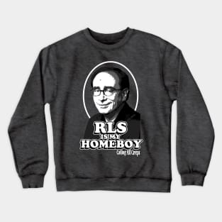 RLS is my Homeboy Crewneck Sweatshirt